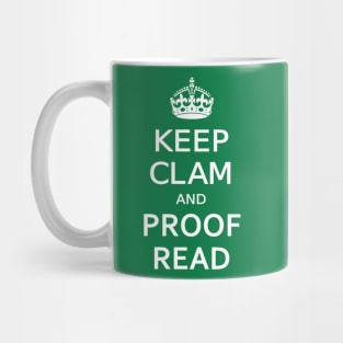 KEEP CLAM and PROOF READ Mug